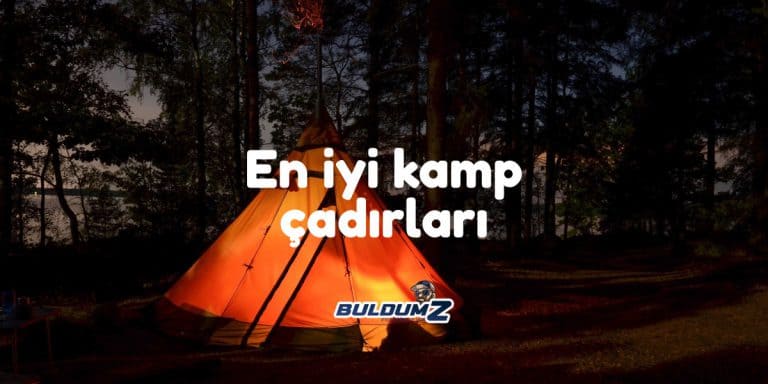 en iyi kamp çadırı